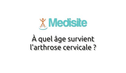 À quel âge survient l'arthrose cervicale ?
