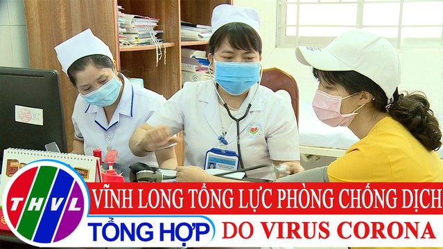 Chuyện hôm nay: Vĩnh Long tổng lực phòng chống dịch do virus Corona