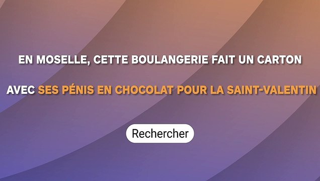 En Moselle, cette boulangerie fait un carton avec ses p*nis en chocolat pour la St-Valentin !