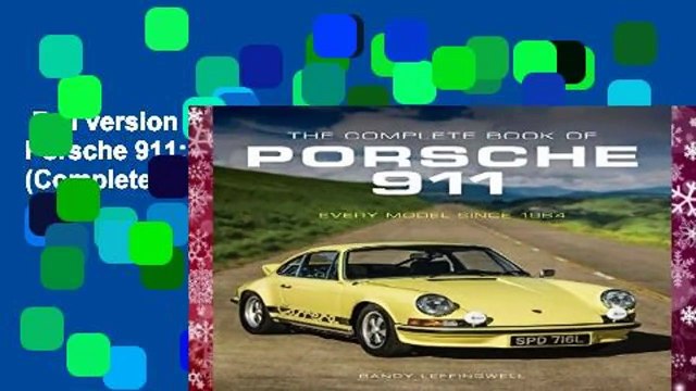 Full version The Complete Book of Porsche 911: Every Model Since 1964 (Complete Book Series)