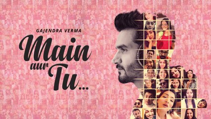 Main Aur Tu - Official Video | Gajendra Verma | Valentine's Day