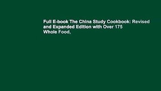 Full E-book The China Study Cookbook: Revised and Expanded Edition with Over 175 Whole Food,