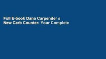 Full E-book Dana Carpender s New Carb Counter: Your Complete Guide to Total Carbs, Net Carbs,