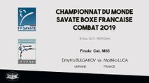 SAVATE BOXE FRANCAISE - Finale Monde   M85 - 2019 / Dmytro BULGAKOV (UKRAINE) – Mattéo LUCA (France)