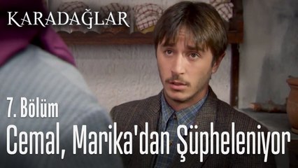 Cemal, Marika'dan şüpheleniyor - Karadağlar 7. Bölüm