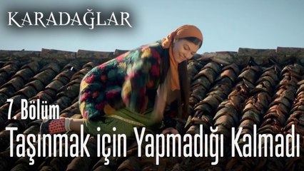 Zuhal taşınmak için kendi damını kırdı - Karadağlar 7. Bölüm