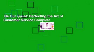 Be Our Guest: Perfecting the Art of Customer Service Complete
