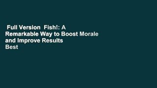 Full Version  Fish!: A Remarkable Way to Boost Morale and Improve Results  Best Sellers Rank : #4