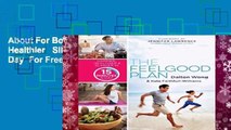 About For Books  The Feelgood Plan: Happier, Healthier   Slimmer in 15 Minutes a Day  For Free