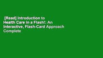 [Read] Introduction to Health Care in a Flash!: An Interactive, Flash-Card Approach Complete