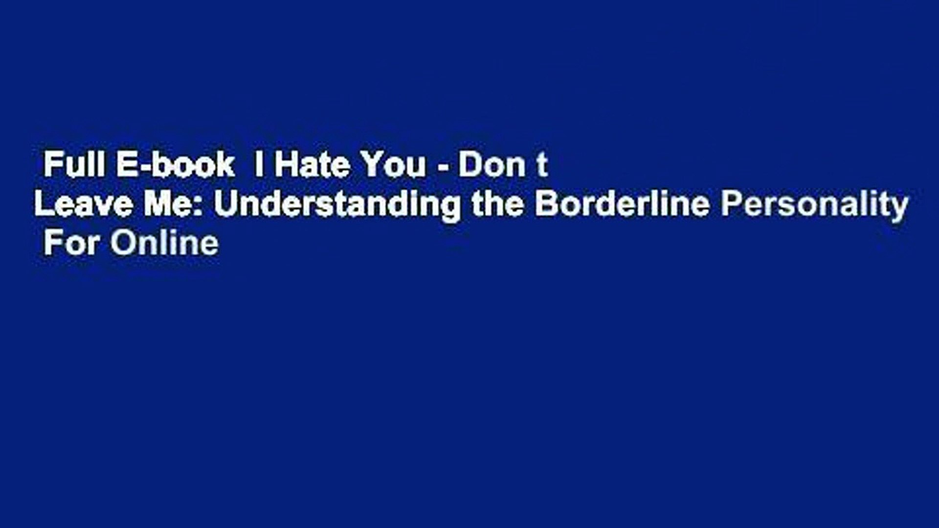 Full E-book I Hate You - Don t Leave Me: Understanding the Borderline  Personality For Online - video Dailymotion