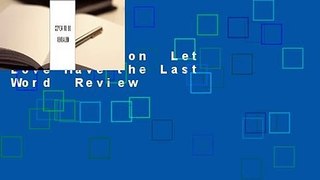 Full Version  Let Love Have the Last Word  Review