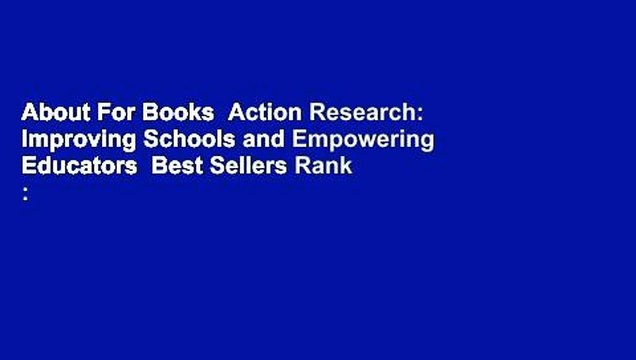 About For Books Action Research: Improving Schools and Empowering Educators Best Sellers Rank :