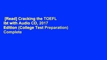 [Read] Cracking the TOEFL Ibt with Audio CD, 2017 Edition (College Test Preparation) Complete