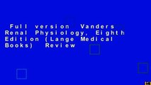 Full version  Vanders Renal Physiology, Eighth Edition (Lange Medical Books)  Review
