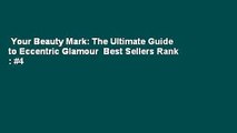 Your Beauty Mark: The Ultimate Guide to Eccentric Glamour  Best Sellers Rank : #4