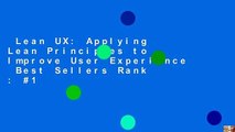 Lean UX: Applying Lean Principles to Improve User Experience  Best Sellers Rank : #1