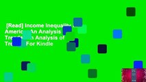 [Read] Income Inequality in America: An Analysis of Trends: An Analysis of Trends  For Kindle