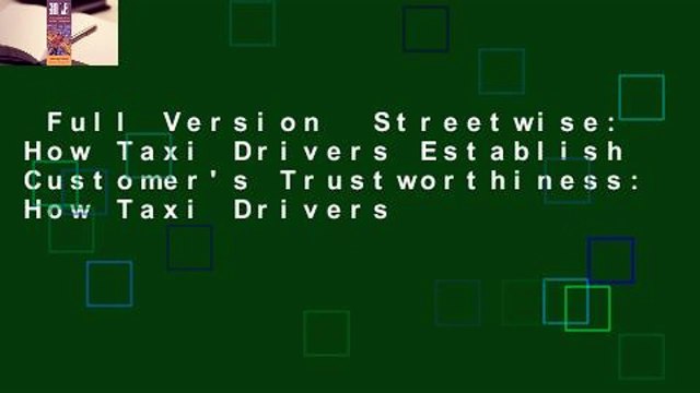 Full Version Streetwise: How Taxi Drivers Establish Customer's Trustworthiness: How Taxi Drivers