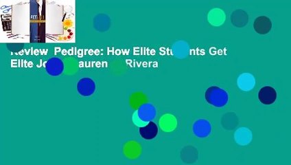 Review  Pedigree: How Elite Students Get Elite Jobs - Lauren A. Rivera