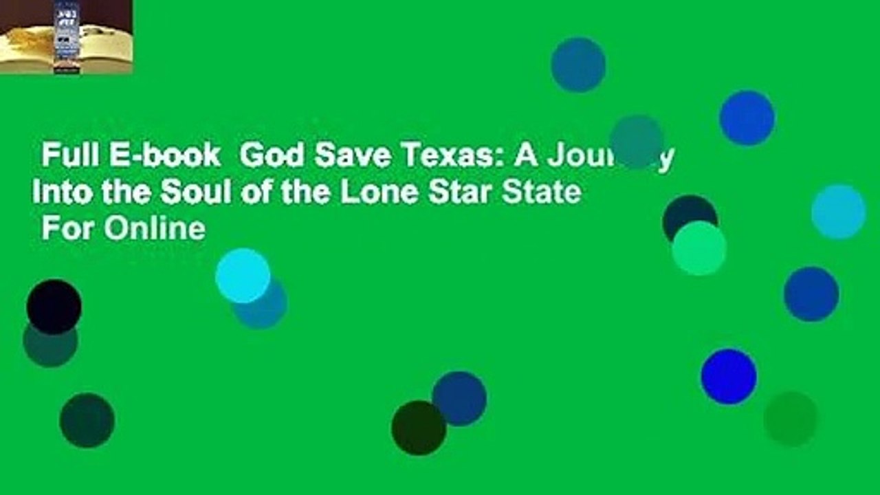 Full E-book  God Save Texas: A Journey Into the Soul of the Lone Star State  For Online
