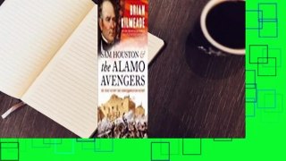 About For Books  Sam Houston and the Alamo Avengers: The Texas Victory That Changed American
