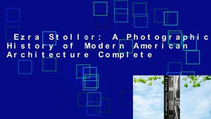 Ezra Stoller: A Photographic History of Modern American Architecture Complete
