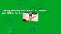 [Read] Fantastic Ornament: 110 Designs and Motifs  For Free