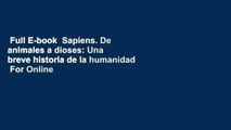 Full E-book  Sapiens. De animales a dioses: Una breve historia de la humanidad  For Online