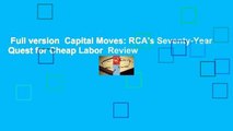 Full version  Capital Moves: RCA's Seventy-Year Quest for Cheap Labor  Review