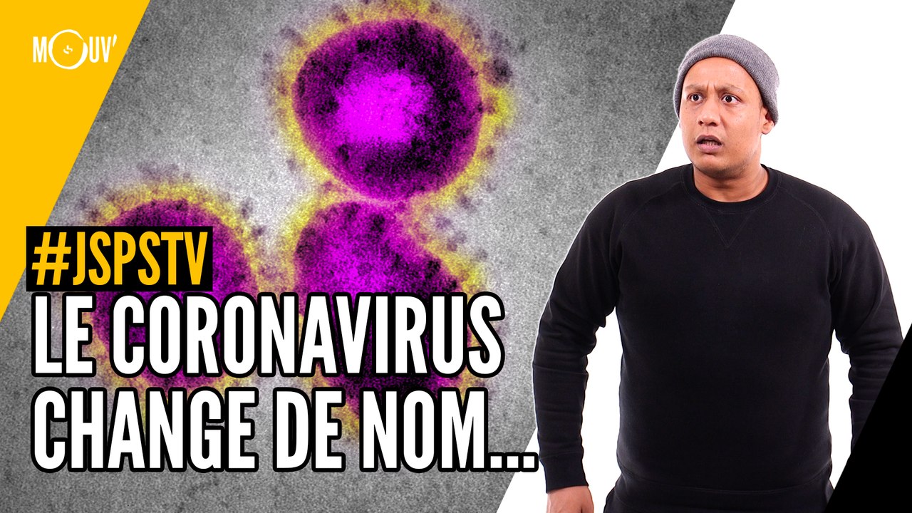 Je sais pas si t'as vu... Le coronavirus change de nom