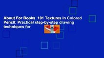 About For Books  101 Textures in Colored Pencil: Practical step-by-step drawing techniques for