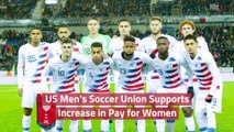 The US Men's Soccer Union Backs Women