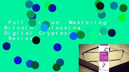 Full Version  Mastering Bitcoin: Unlocking Digital Cryptocurrencies  Review