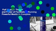 Full Version  The Art and Power of Facilitation: Running Powerful Meetings Complete