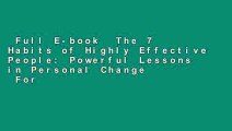 Full E-book  The 7 Habits of Highly Effective People: Powerful Lessons in Personal Change  For