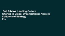 Full E-book  Leading Culture Change in Global Organizations: Aligning Culture and Strategy  For