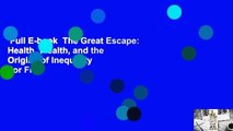 Full E-book  The Great Escape: Health, Wealth, and the Origins of Inequality  For Free
