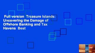 Full version  Treasure Islands: Uncovering the Damage of Offshore Banking and Tax Havens  Best