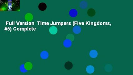 Full Version  Time Jumpers (Five Kingdoms, #5) Complete