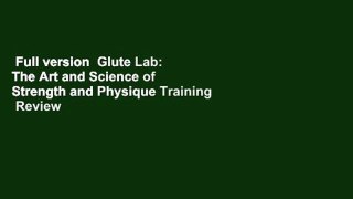Full version  Glute Lab: The Art and Science of Strength and Physique Training  Review
