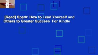 [Read] Spark: How to Lead Yourself and Others to Greater Success  For Kindle