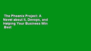 The Phoenix Project: A Novel about It, Devops, and Helping Your Business Win  Best Sellers Rank :