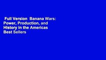 Full Version  Banana Wars: Power, Production, and History in the Americas  Best Sellers Rank : #5