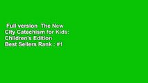 Full version  The New City Catechism for Kids: Children's Edition  Best Sellers Rank : #1