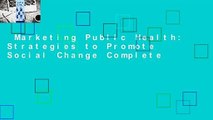 Marketing Public Health: Strategies to Promote Social Change Complete