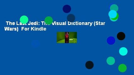 The Last Jedi: The Visual Dictionary (Star Wars)  For Kindle