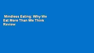 Mindless Eating: Why We Eat More Than We Think  Review