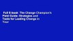 Full E-book  The Change Champion's Field Guide: Strategies and Tools for Leading Change in Your