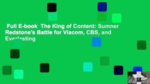 Full E-book  The King of Content: Sumner Redstone's Battle for Viacom, CBS, and Everlasting